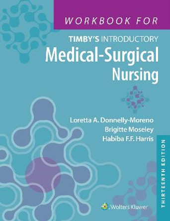 Workbook for Timby's Introductory Medical-Surgical Nursing by Habiba Harris