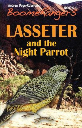 BoomeRangers Book 4: Lasseter and the Night Parrot by Andrew Page-Robertson 9781494490898