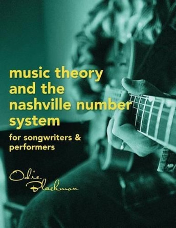 Music Theory And The Nashville Number System: For Songwriters & Performers by Odie Blackmon 9781491087688