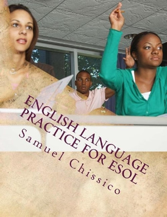 English Language Practice for ESOL: Reading, Speaking and Writing by Samuel Chissico 9781979675598