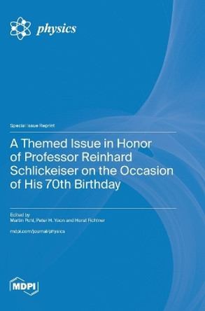 A Themed Issue in Honor of Professor Reinhard Schlickeiser on the Occasion of His 70th Birthday by Martin Pohl 9783036591407