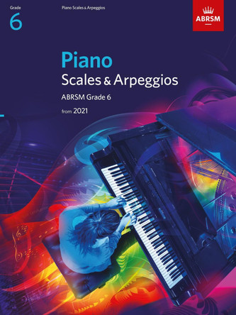 Piano Scales & Arpeggios, ABRSM Grade 6: from 2021 by ABRSM