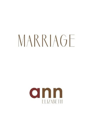 Marriage - Ann Elizabeth by Ann Elizabeth 9781985234338