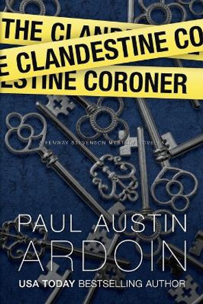 The Clandestine Coroner by Paul Austin Ardoin 9781949082418