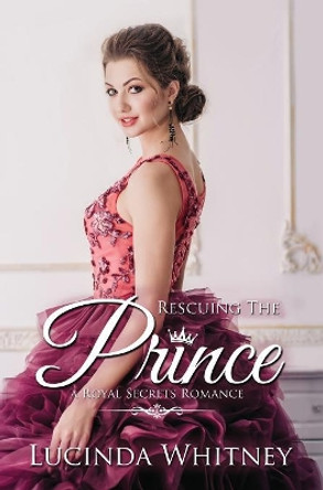 Rescuing The Prince by Lucinda Whitney 9781944137366