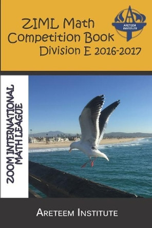 Ziml Math Competition Book Division E 2016-2017 by Kevin Wang Ph D 9781944863104