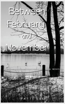 Between February and November by Patti Lee 9781945286766
