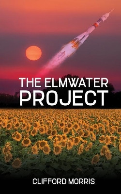 The Elmwater Project by Clifford Morris 9781945669859