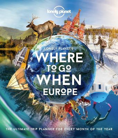 Lonely Planet Lonely Planet's Where To Go When Europe by Lonely Planet