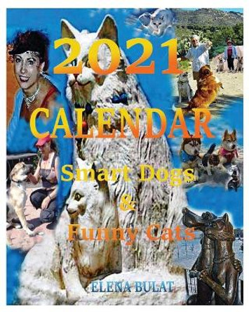 Calendar 2021: Smart Dogs & Funny Cats by Elena Pankey 9781950311835