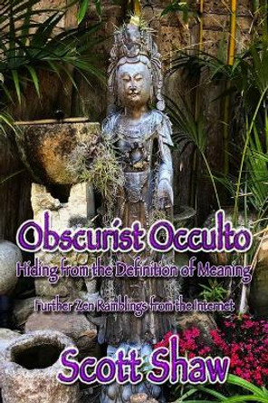 Obscurist Occulto: Hiding from the Definition of Meaning by Scott Shaw 9781949251326