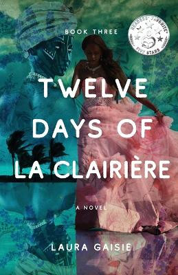 Twelve Days of La Clairière by Laura Gaisie 9781953473127