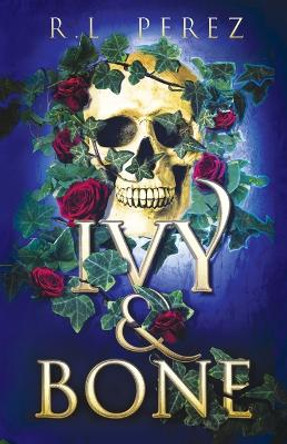 Ivy & Bone: A Hades and Persephone Romance by R L Perez 9781955035170