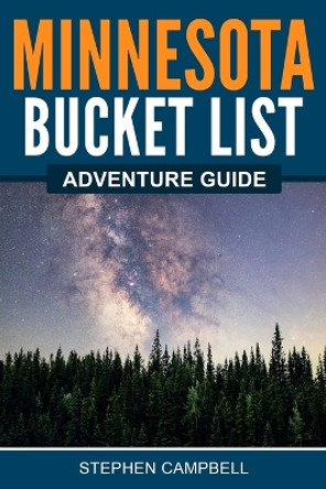 Minnesota Bucket List Adventure Guide by Stephen Campbell 9781957590110