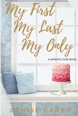 My First My Last My Only by Denise Carbo 9781958841037