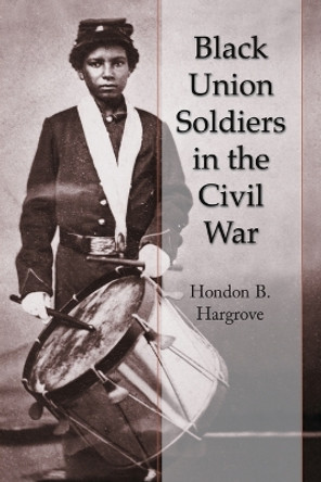 Black Union Soldiers in the Civil War by Hondon B. Hargrove 9780786416974