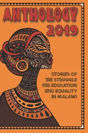 Anthology 2019: Stories Of The Struggle For Education And Equality In Malawi by Lizabeth Rogers 9781799090137