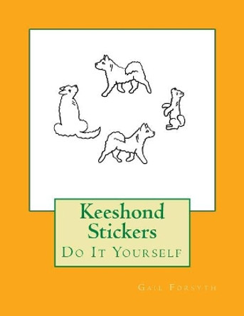 Keeshond Stickers: Do It Yourself by Gail Forsyth 9781976248887