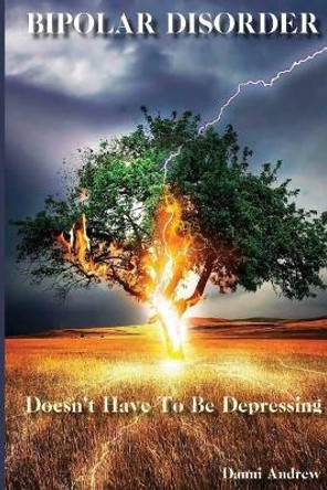 Bipolar Disorder Doesn't Have to be Depressing by Danni Andrew 9781976353543