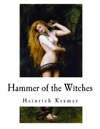 Hammer of the Witches: Malleus Maleficarum by Heinrich Kramer 9781977920331