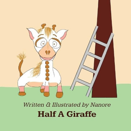 Half A Giraffe by Nanore 9781979055178