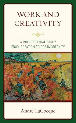 Work and Creativity: A Philosophical Study from Creation to Postmodernity by Andre LaCocque 9781978708976