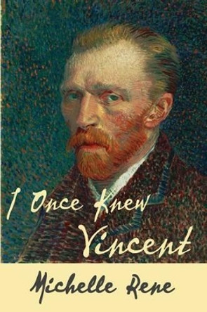 I Once Knew Vincent by Michelle Rene 9781938230622