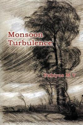 Monsoon Turbulence by Fabiyas M V 9781939832146