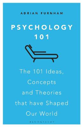 Psychology 101: The 101 Ideas, Concepts and Theories that Have Shaped Our World by 2 Adrian Furnham