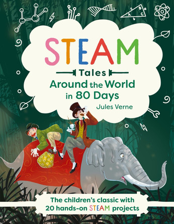 Around the World in 80 Days: The children's classic with 20 hands-on STEAM projects by Jules Verne