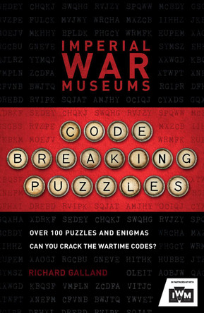 The Imperial War Museums Code-Breaking Puzzles: Can you crack the wartime codes? by Imperial War Museum 9781787394902