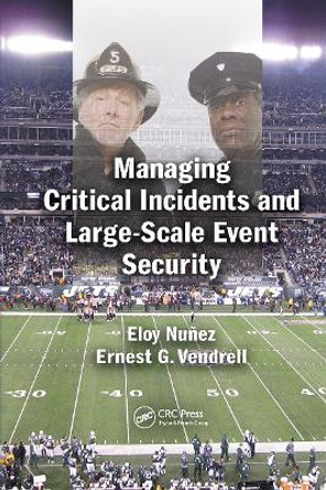 Managing Critical Incidents and Large-Scale Event Security by Eloy Nunez