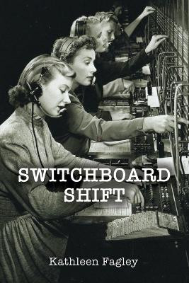 Switchboard Shift by Kathleen Fagley 9781936657926