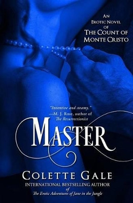 Master: An Erotic Novel of the Count of Monte Cristo by Colette Gale 9781931419482
