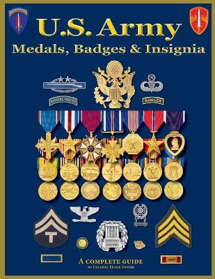 U. S. Army Medal, Badges and Insignia by Col Frank C Foster 9781884452611