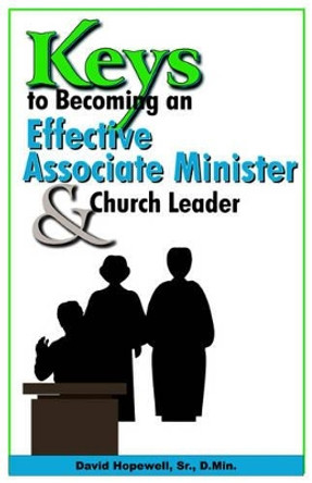 Keys to Becoming an Effective Associate Minister & Church Leader by Sr David Hopewell 9781891773594