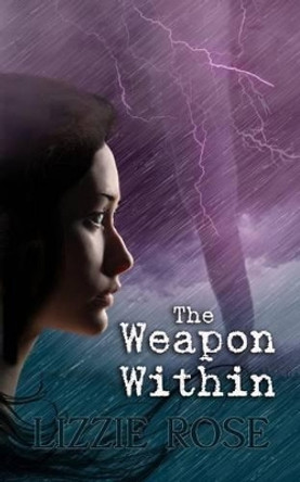 The Weapon Within by Lizzie Rose 9781910115251