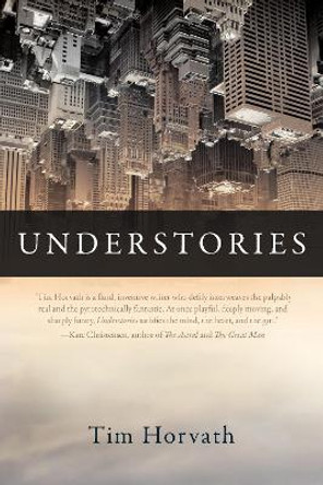 Understories by Tim Horvath 9781934137444