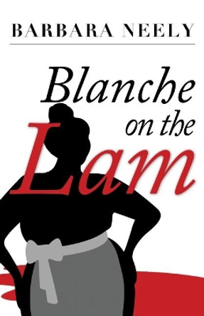 Blanche on the Lam: A Blanche White Mystery by Barbara Neely 9781941298381