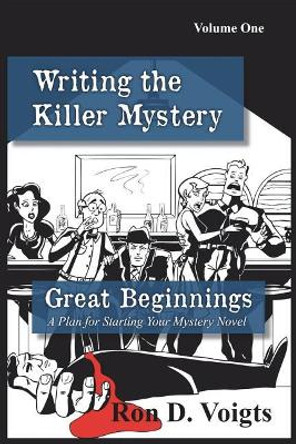 Great Beginnings: A Plan for Starting Your Mystery Novel by Ron D Voigts 9781721143801