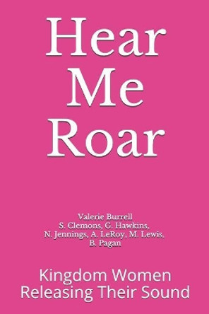 Hear Me Roar: Kingdom Women Releasing Their Sound by Sabrina L Clemons 9781721812066