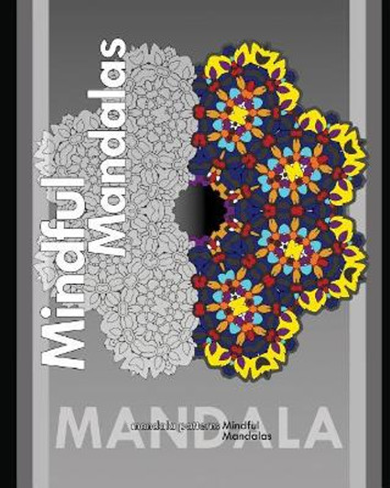 Mindful Mandalas (Best Adult Coloring Book for Mindful Meditation) by Peter Raymond 9781722291297