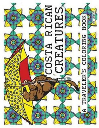 Costa Rican Creatures: A Traveler's Coloring Book by Cricky 9781514183175