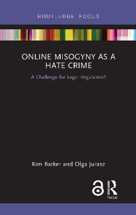 Online Misogyny as Hate Crime: A Challenge for Legal Regulation? by Kim Barker