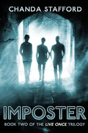 Imposter: Book two of the Live Once Trilogy by Chanda Stafford 9781505381184