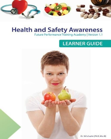 Health and Safety Awareness by M Schutte Ph D 9781499685640