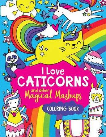 I Love Caticorns and Other Magical Mashups Coloring Book by Sarah Wade 9781454938507