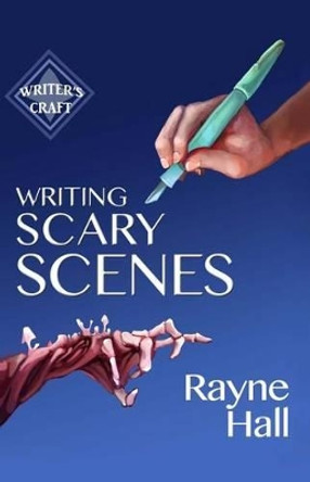 Writing Scary Scenes: Professional Techniques for Thrillers, Horror and Other Exciting Fiction by Rayne Hall 9781519356093