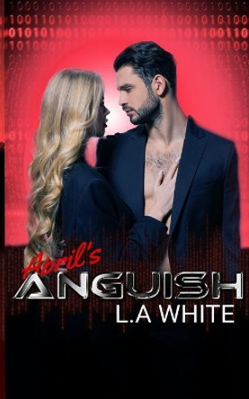 April's Anguish: A Technothriller Romance by White 9798579058621