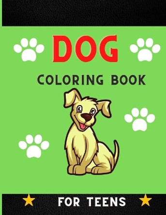 Dog coloring book for teens: Funny & super easy puppies coloring pages for kids & toddlers, boys & girls . Book for animal lovers by Ralph Jefferson 9798579321763